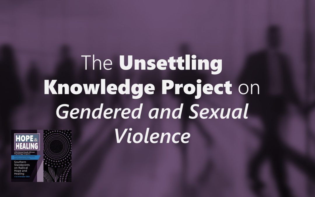 The Unsettling Knowledge Project on Gendered and Sexual Violence
